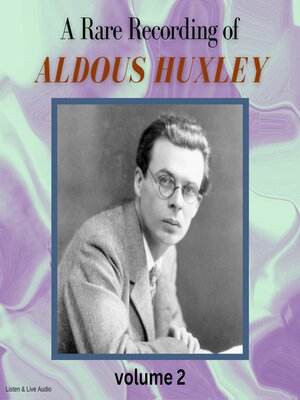 cover image of A Rare Recording of Aldous Huxley, Volume 2